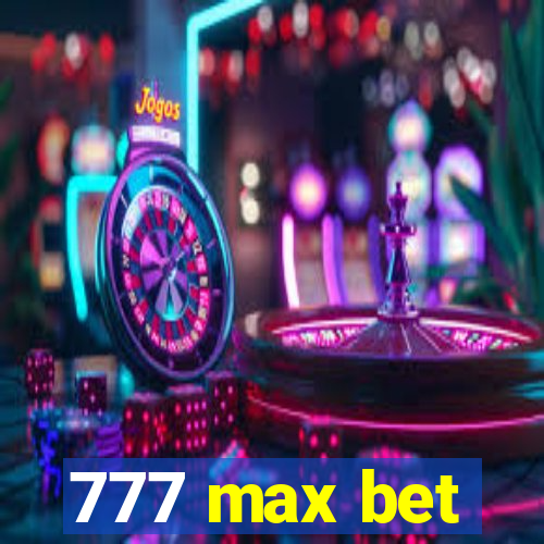 777 max bet