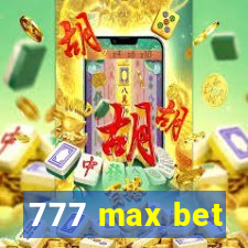 777 max bet