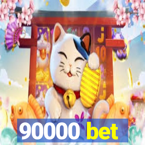 90000 bet