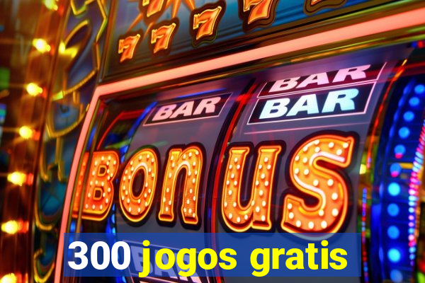 300 jogos gratis