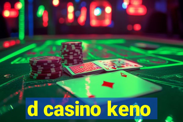 d casino keno