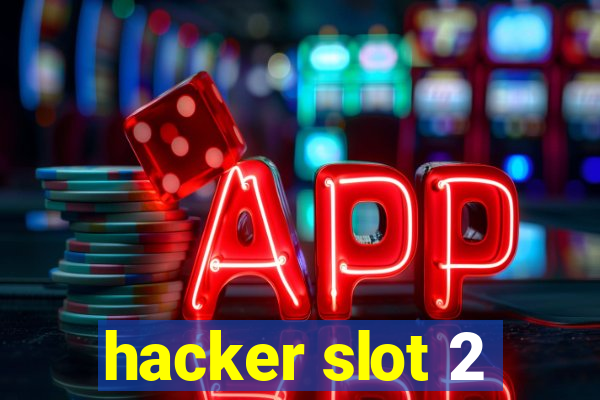 hacker slot 2