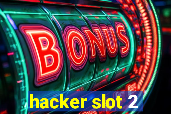 hacker slot 2