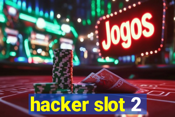 hacker slot 2