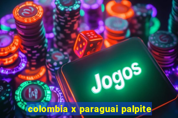 colombia x paraguai palpite