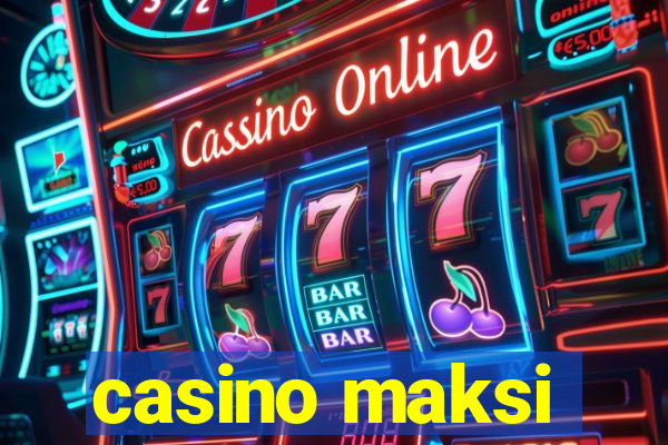 casino maksi