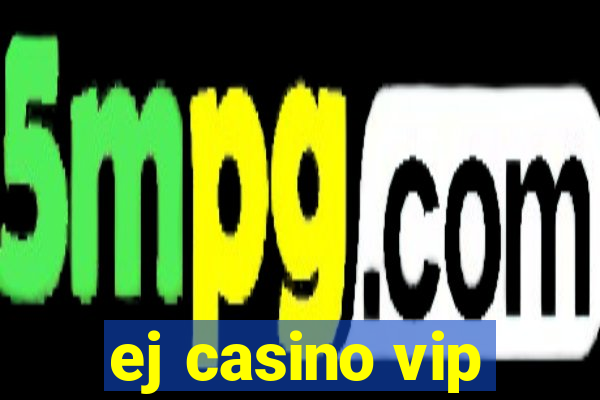 ej casino vip