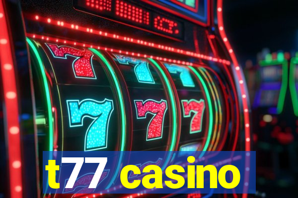 t77 casino