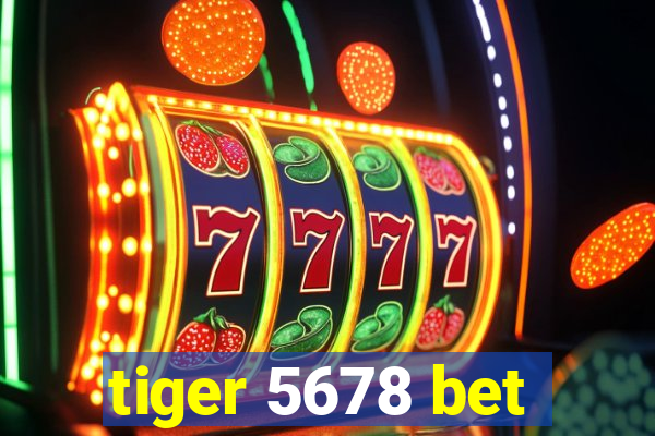 tiger 5678 bet