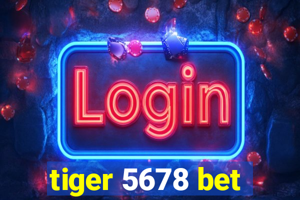 tiger 5678 bet