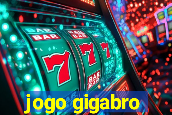 jogo gigabro