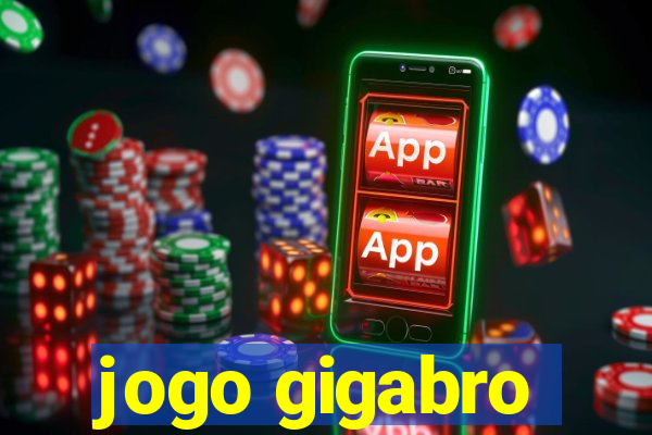 jogo gigabro