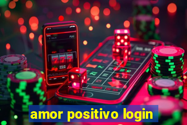 amor positivo login