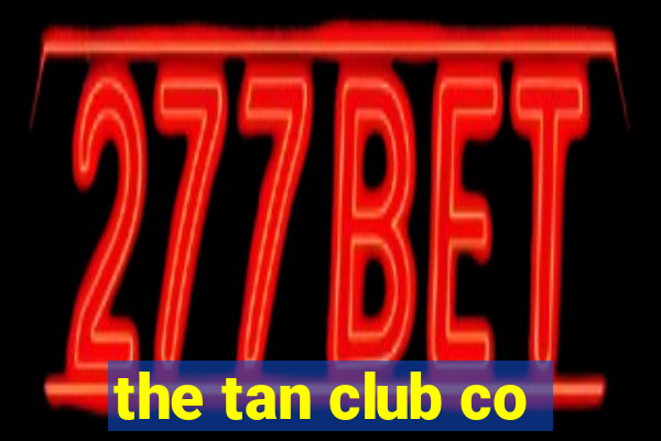 the tan club co