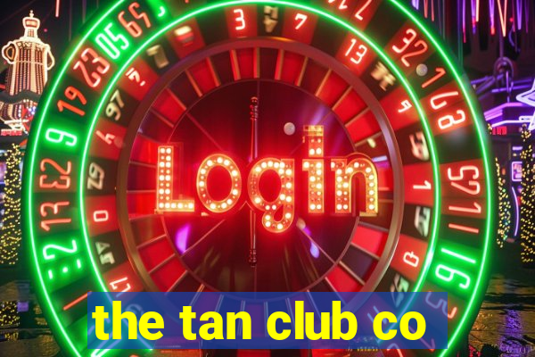 the tan club co