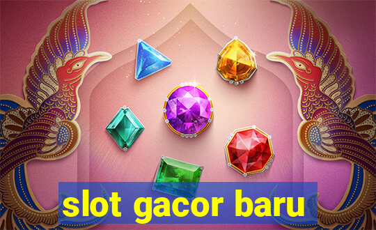 slot gacor baru