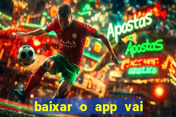 baixar o app vai de bet