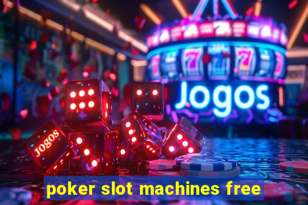 poker slot machines free