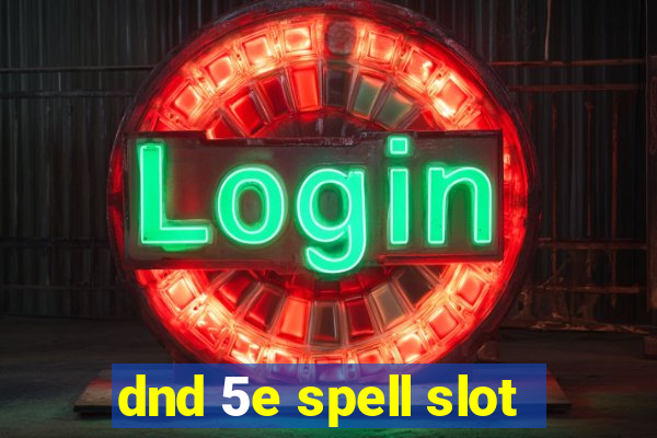 dnd 5e spell slot