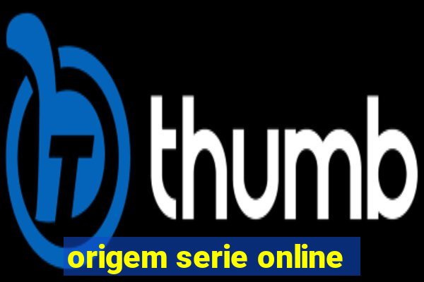 origem serie online