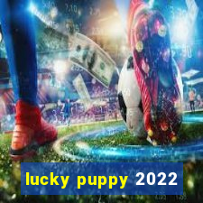 lucky puppy 2022