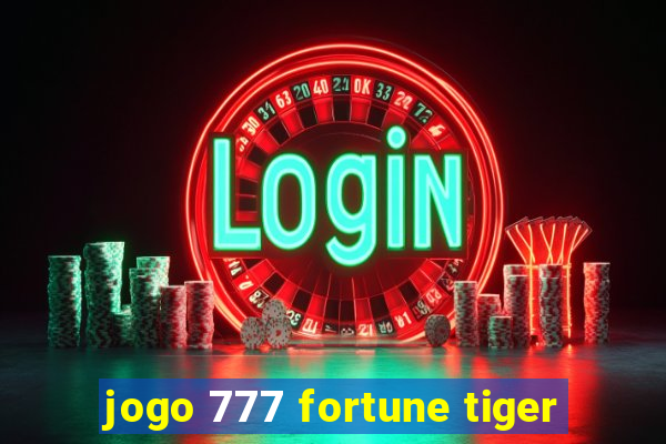 jogo 777 fortune tiger