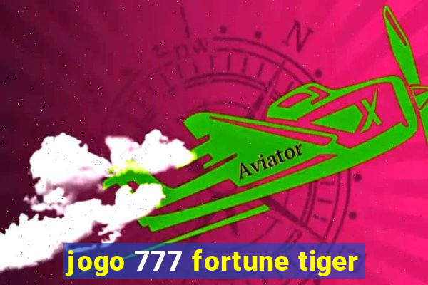 jogo 777 fortune tiger