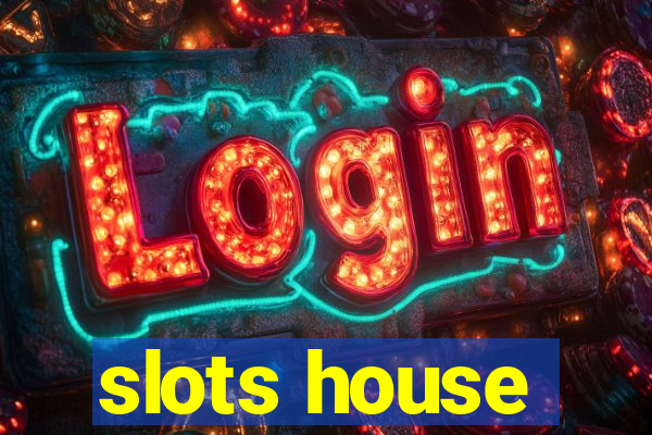 slots house