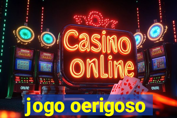 jogo oerigoso