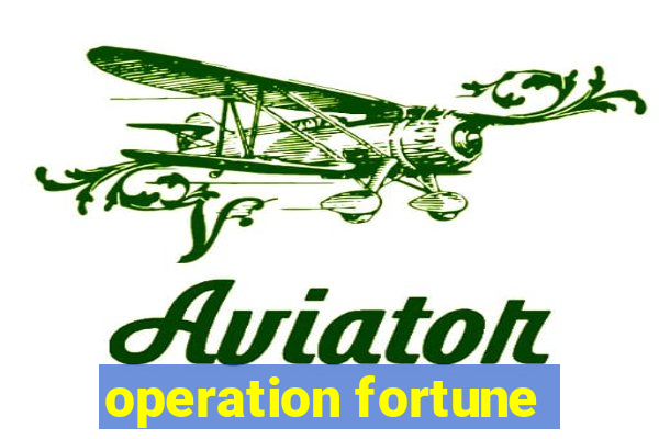 operation fortune