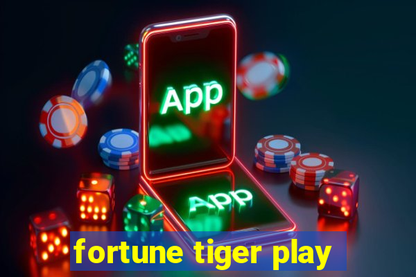 fortune tiger play