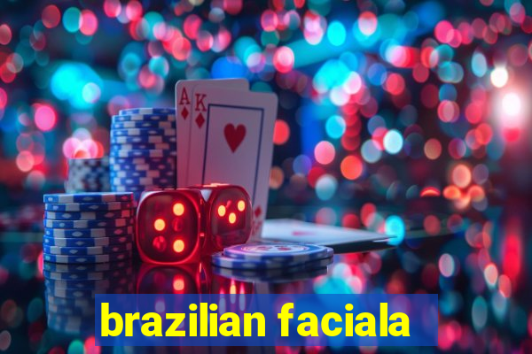 brazilian faciala