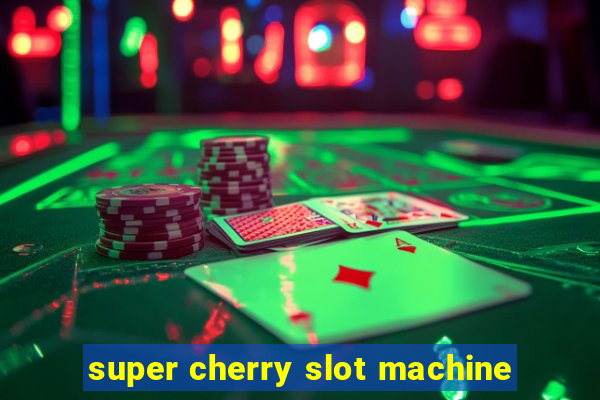 super cherry slot machine