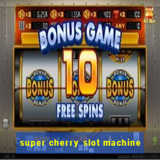 super cherry slot machine