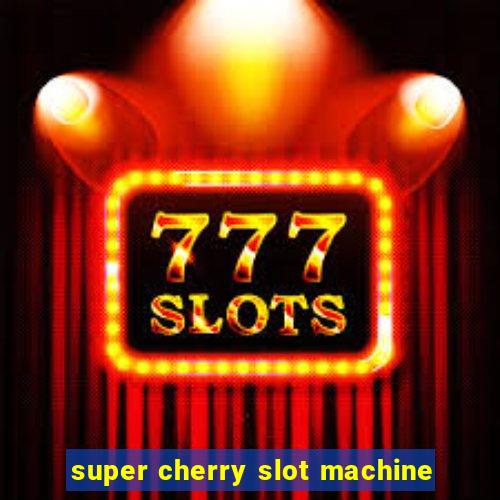 super cherry slot machine