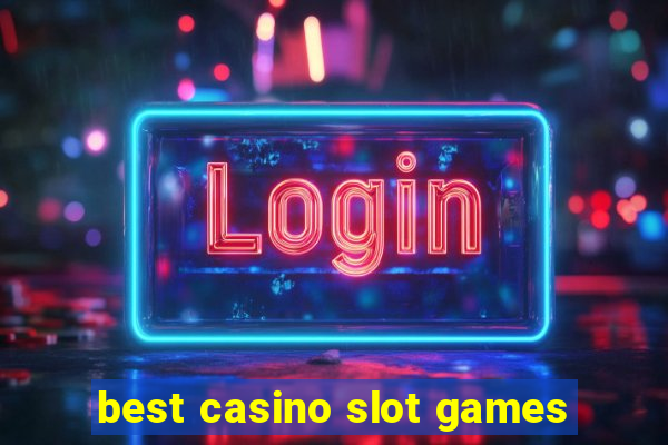 best casino slot games