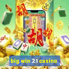 big win 21 casino