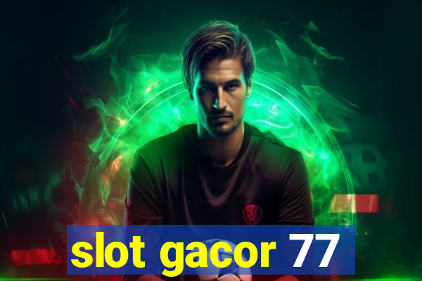 slot gacor 77