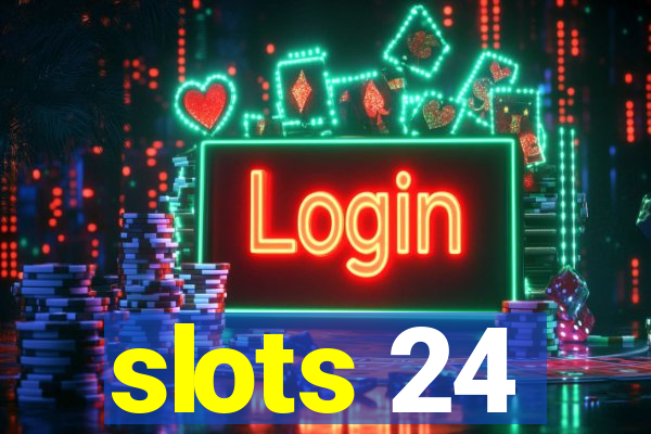 slots 24