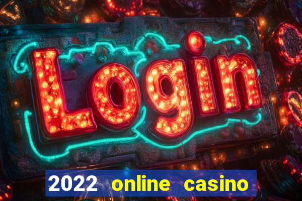 2022 online casino real money