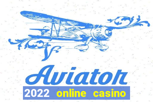 2022 online casino real money