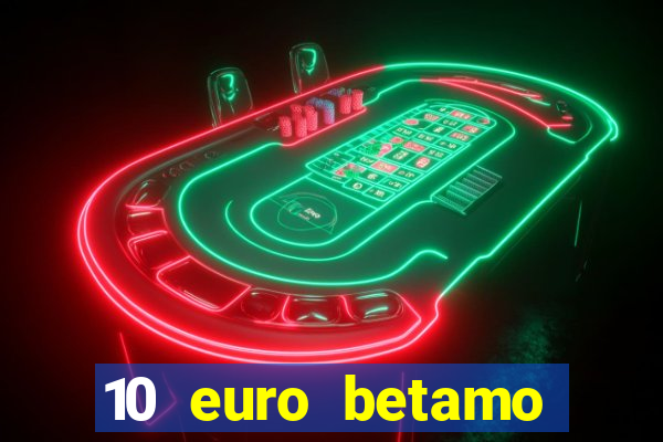 10 euro betamo casino bonus