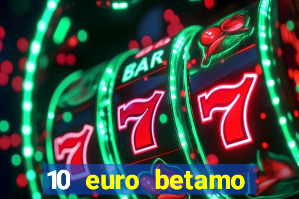 10 euro betamo casino bonus