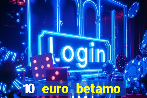 10 euro betamo casino bonus