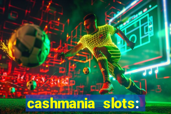 cashmania slots: slot games