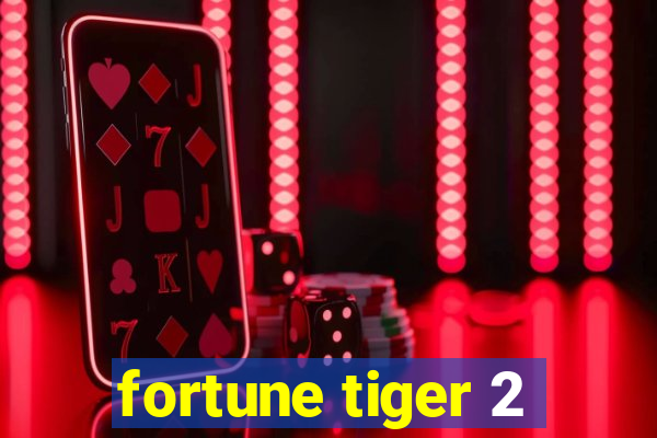 fortune tiger 2