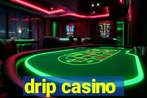 drip casino