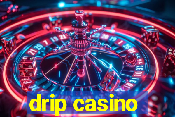 drip casino