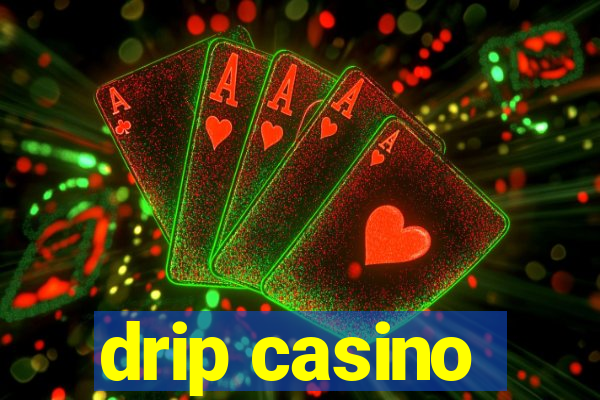 drip casino