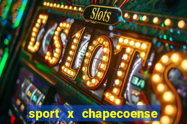 sport x chapecoense ao vivo